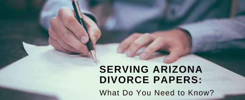 Serving Arizona Divorce Papers What Do You Need To Know ASAP Serve