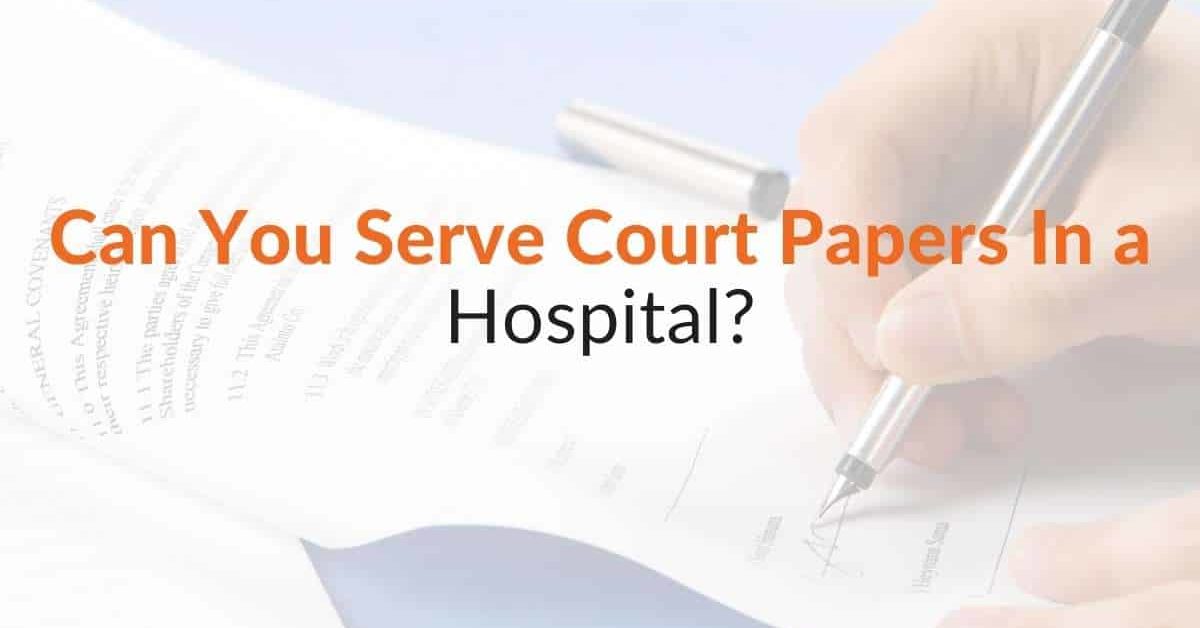 can-you-serve-court-papers-in-a-hospital