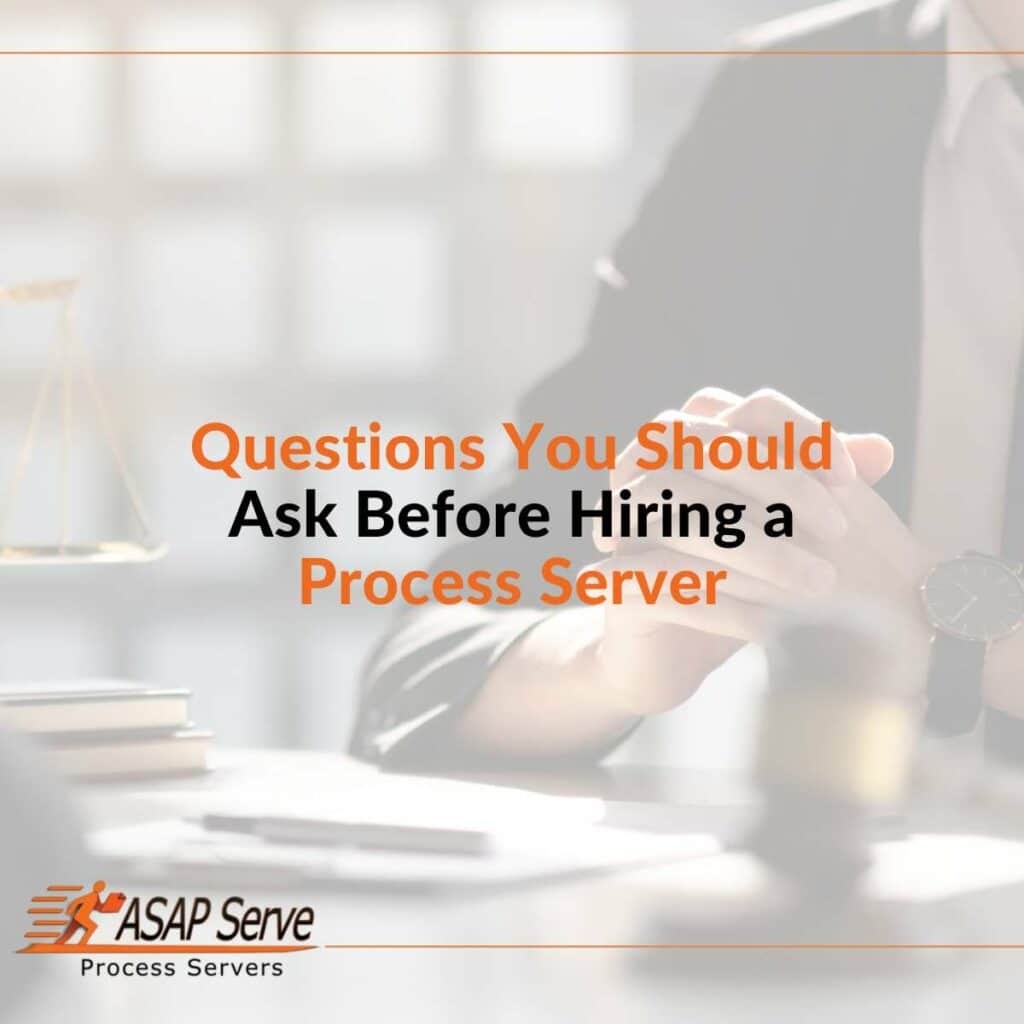 Questions You Should Ask Before Hiring a Process Server